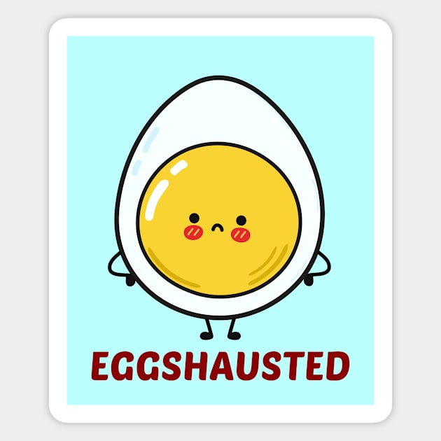 Eggshausted - Cute Egg Pun Magnet by Allthingspunny